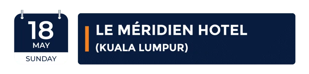 18 May, Le Meridien Hotel