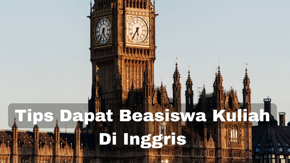 Lời khuyên Dapat Beasiswa Kuliah Di Inggris